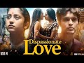 Dispassionate Love Full Movie In Hindi Dubbed Sagnik Mukherjee Debleena Sen Review Facts