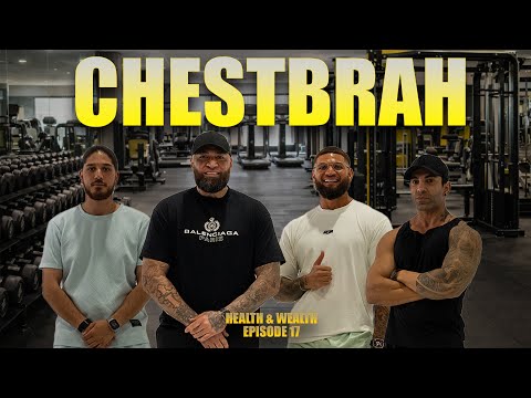 Chestbrah | Health & Wealth Ep 17
