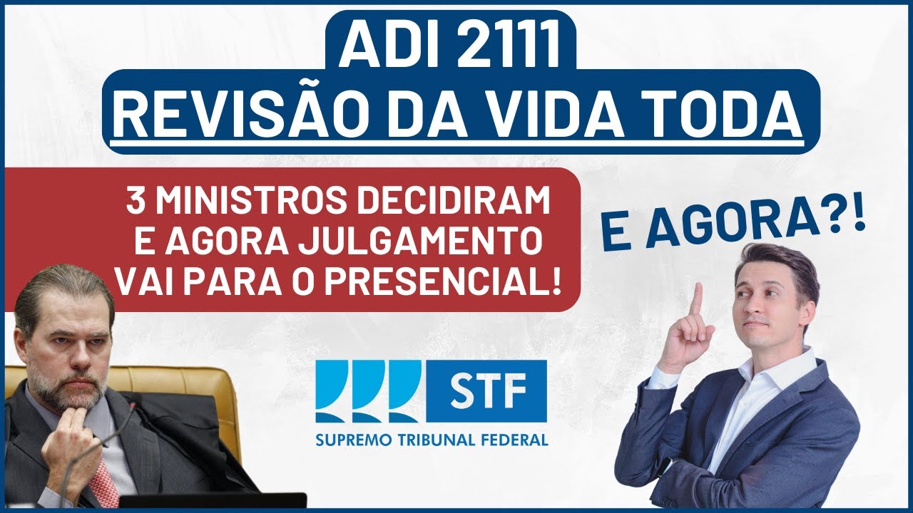 REVISÃO DA VIDA TODA ADI 2111 | Julgamento interrompido. Isso é bom ou ruim?