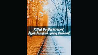 Download lagu Killed By Bestfriend - Jejak langkah yang terhenti (Lirik) mp3
