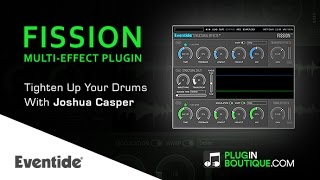 Video thumbnail for FISSION Multi-Effect Plugin By Eventide - Add Punch To Your Drums - With Joshua Casper by Plugin Boutique