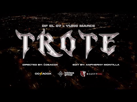 DF EL 07 & Yung Marce - TROTE (Video Oficial)