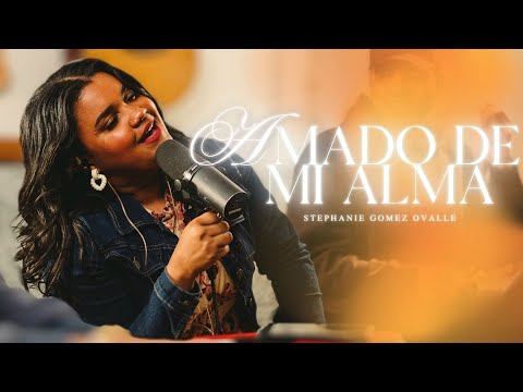 Amado de mi alma- Stephanie Gomez Ovalle | Sesión acústica