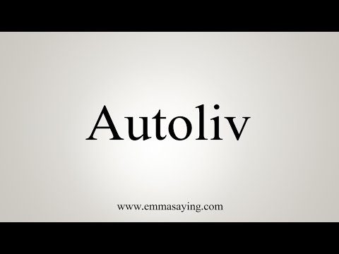 How to Pronounce Autoliv