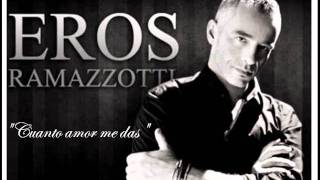 Eros Ramazzotti - Cuanto amor me das