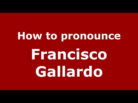 How to pronounce Francisco Gallardo (Spain/Spanish) - PronounceNames.com