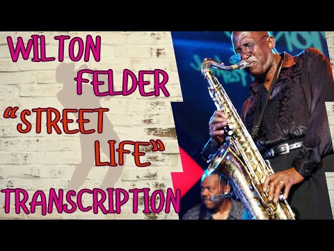 "STREET LIFE"-Wilton Felder Solo Transcription