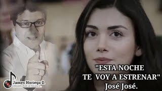 ESTA NOCHE TE VOY A ESTRENAR.- José José
