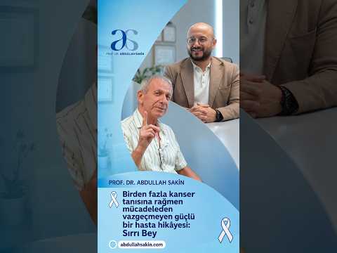 Birden fazla kanser tanısına rağmen mücadeleden vazgeçmeyen güçlü bir hasta hikâyesi: Sırrı Bey