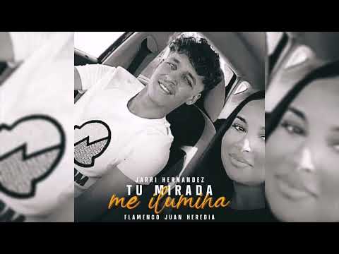 Jarri Hernández - Tú Mirada Me Ilumina (Para Támara Y Javi) "Feat. Flamenco Juan Heredia"