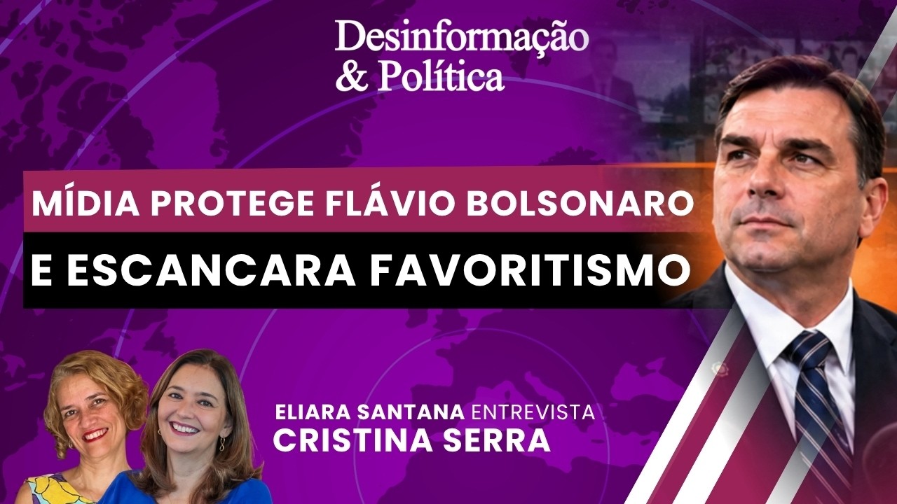 Mídia protege Flávio B. e escancara favoritismo - Desinformação & Política - 25/09