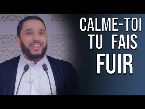 Calme-toi tu fais fuir !