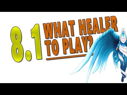 BfA 8.1 WHAT HEALER TO PLAY? My Healer Main & Best Overall Healers Discussion | Battle for Azeroth