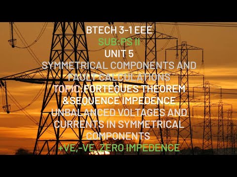 Symmetrical Components and Fault Calculations |Unit 5 Power systems 2