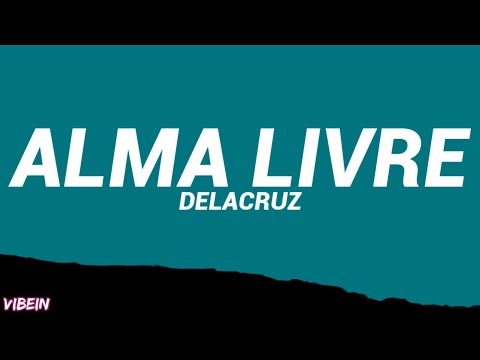 Delacruz - alma livre (Letra/Legendado)
