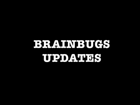 Update on BRAINBUGS