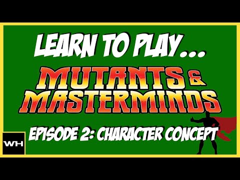 Learn to Play Mutants & Masterminds Episode 02: Character Concept