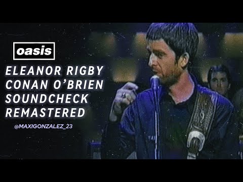 Oasis - Eleanor Rigby (Conan O'Brian Soundcheck, Remastered)