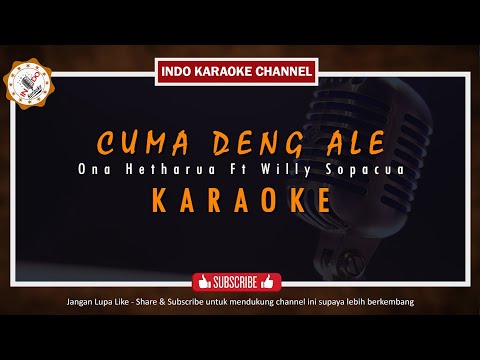 Karaoke Cuma Deng Ale | Ona Hetharua Ft Willy Sopacua