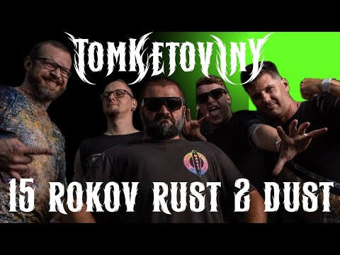 15 rokov RUST 2 DUST!