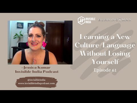 Learning a New Language Without Losing Yourself | Burning Man | Camp Languages | Jessica Kumar Ep 61