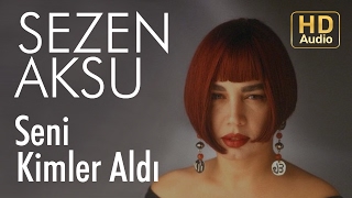 Sezen Aksu - Seni Kimler Aldı (Official Audio)