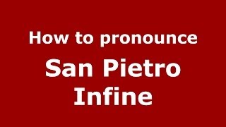 How to pronounce San Pietro Infine
