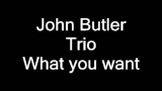 John Butler Trio - What you Want