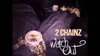 2 CHAINZ - Watch Out (Clean)