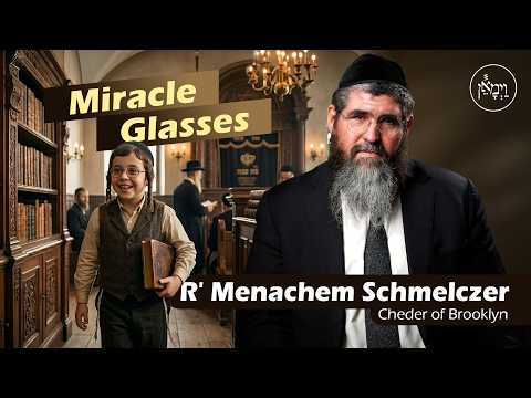 Miracle Glasses | Rabbi Menachem Schmelczer