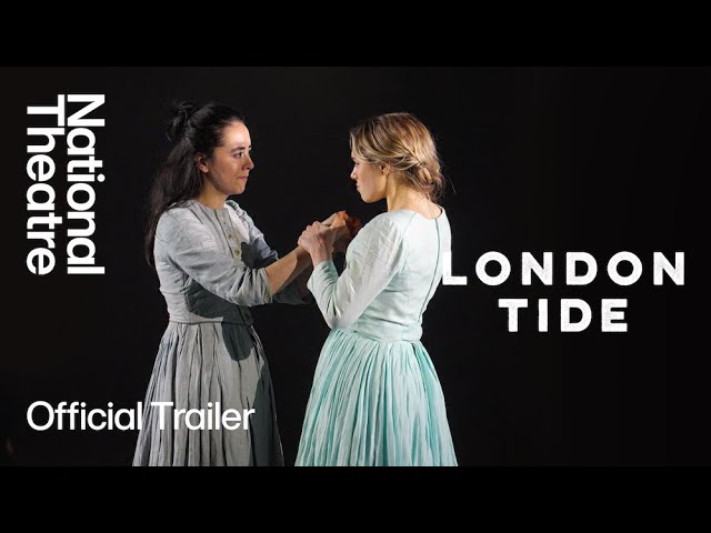 London Tide | Official Trailer | National Theatre