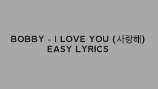 BOBBY - I LOVE YOU (사랑해) EASY LYRICS
