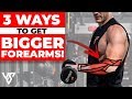 How to Get Bigger Forearms (3 DIFFERENT WAYS!)