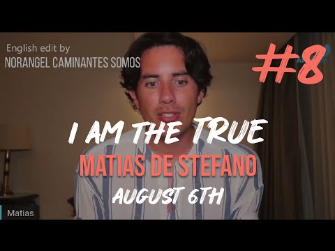 #8 I AM THE TRUE - AUG 6TH - #matíasdestefano  - ENGLISH EDIT WITH MEDITATION