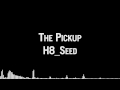 H8_Seed - The Pickup 