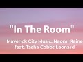 In The Room - Maverick City Music, Naomi Raine, Feat. Tasha Cobbs Leonard (Lyrics)