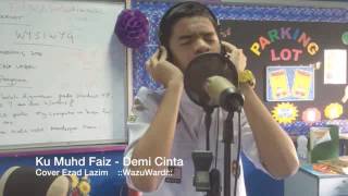 Ku Faiz - Demi Cinta (Cover Ezad Lazim) ::WazuCover::
