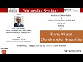 Wednesday Seminar | China, US, and Changing Asian Geopolitics