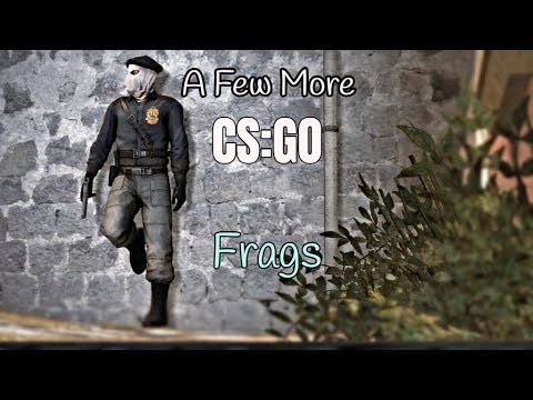 A Few More CS:GO Frags!