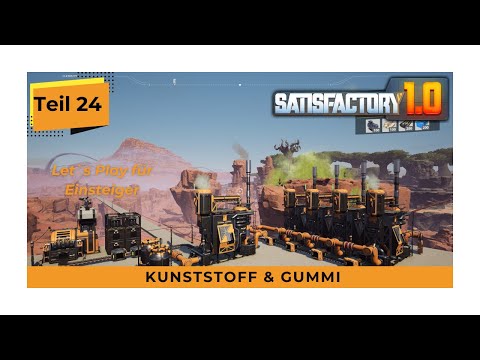 SATISFACTORY - Der erste Kunststoff und Gummi - Teil 24 Let`s Play Tutorial Deutsch
