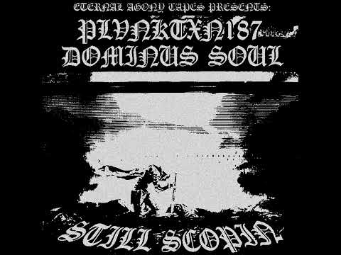 Dominus Soul - Still Scopin (feat. Plvnktxn187)