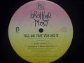 Brother Most Tell Me That You Like It