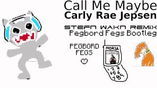 [Pop] Carly Rae Jepsen - Call Me Maybe (Stefn Wakn Remix) (Pegbord Fegs Bootleg)