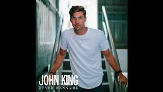 John King - Never Wanna Be (Official Audio)