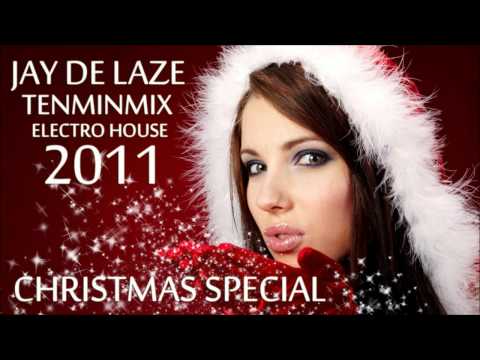 Electro House 2011 Christmas Special TenMinMix by Jay de Laze