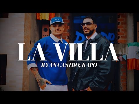 Ryan Castro - LA VILLA ft. Kapo & Gangsta (Letra)