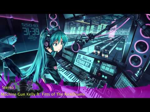 Nightcore Stereo (Machine Gun Kelly ft. Fitts Of The KickDrums)