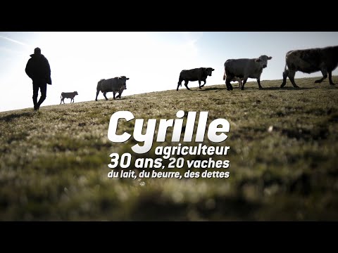 CYRILLE, AGRICULTEUR, 30 ANS, 20 VACHES, DU LAIT, DU BEURRE, DES DETTES - Bande Annonce [VF]