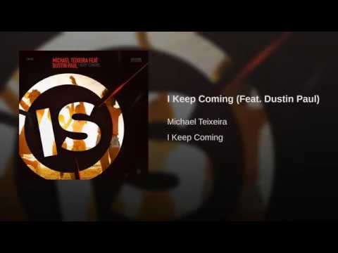 Michael Teixeira- I Keep Coming Ft Dustin Paul