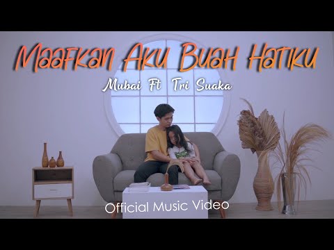 Maafkan Aku Buah Hatiku - Mubai ft. Tri Suaka (Official Music Video)